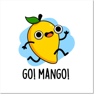 Go Man Go Cute Fruit Mango Pun Posters and Art